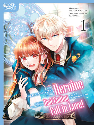 cover image of I Was Reincarnated as the Heroine on the Verge of a Bad Ending, and I'm Determined to Fall in Love!, Volume 1